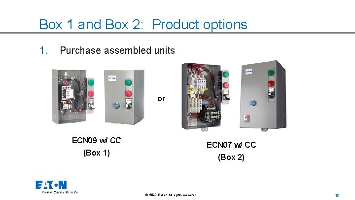 Box 1 and Box 2: Product options 1. Purchase assembled units or ECN 09