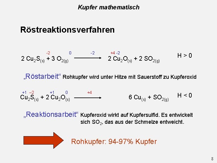 Kupfer mathematisch Röstreaktionsverfahren -2 0 -2 2 Cu 2 S(s) + 3 O 2(g)