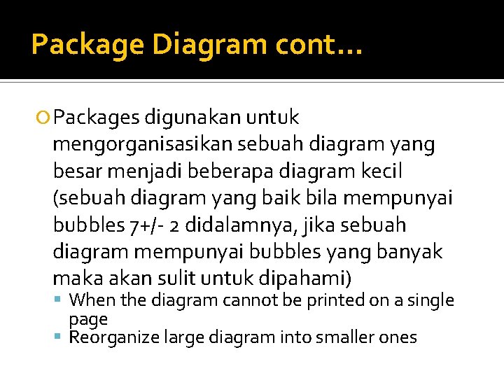 Package Diagram cont. . . Packages digunakan untuk mengorganisasikan sebuah diagram yang besar menjadi Package Diagram cont. . . Packages digunakan untuk mengorganisasikan sebuah diagram yang besar menjadi