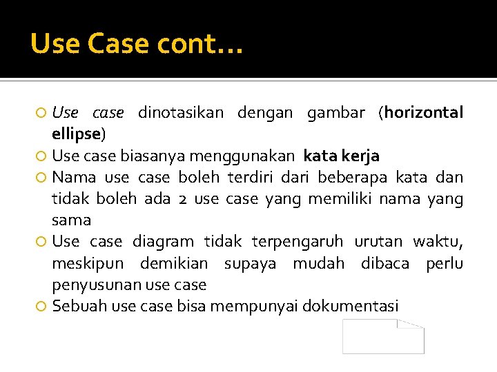Use Case cont. . . Use case dinotasikan dengan gambar (horizontal ellipse) Use case Use Case cont. . . Use case dinotasikan dengan gambar (horizontal ellipse) Use case