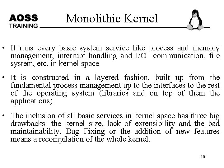 Monolithic Kernel • It runs every basic system service like process and memory management,