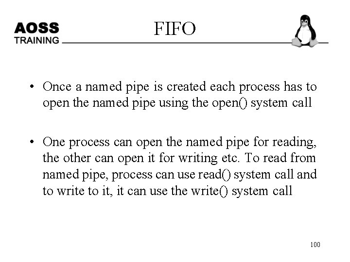 FIFO • Once a named pipe is created each process has to open the