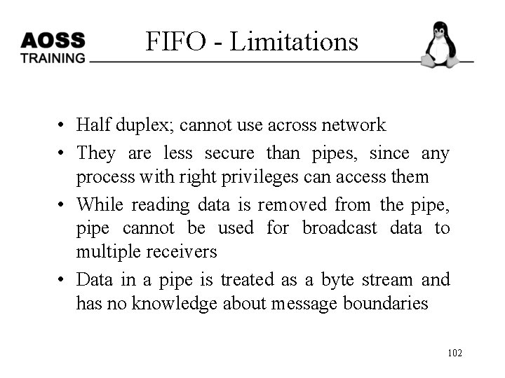 FIFO - Limitations • Half duplex; cannot use across network • They are less