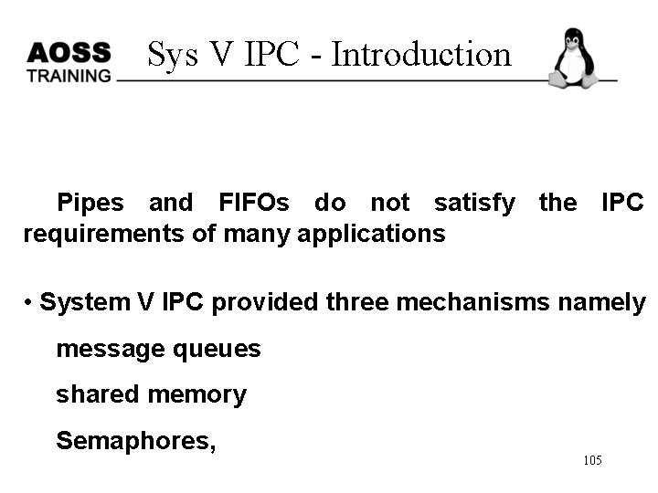 Sys V IPC - Introduction • Pipes and FIFOs do not satisfy the IPC