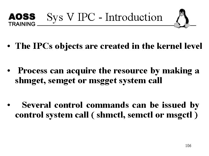 Sys V IPC - Introduction • The IPCs objects are created in the kernel