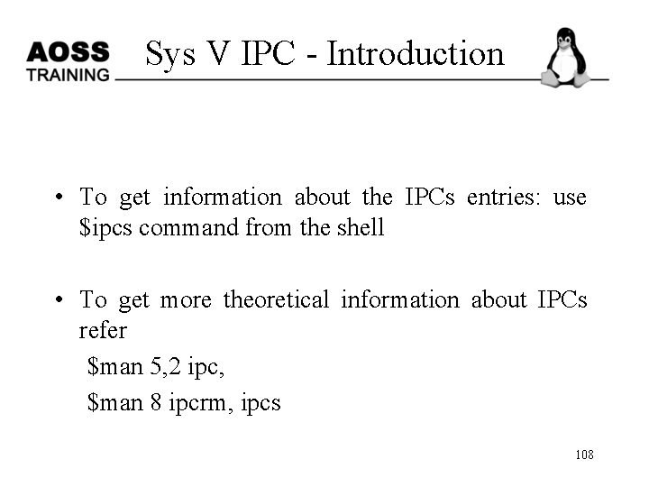 Sys V IPC - Introduction • To get information about the IPCs entries: use