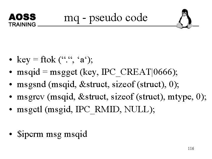 mq - pseudo code • • • key = ftok (“. “, ‘a‘); msqid