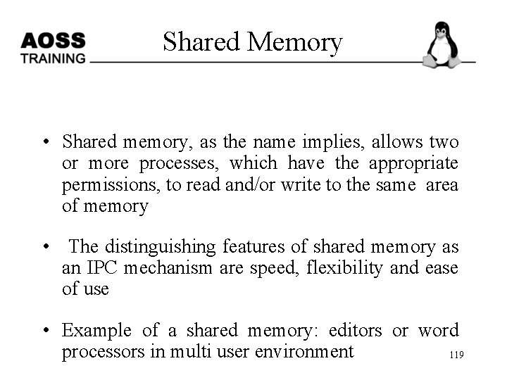 Shared Memory • Shared memory, as the name implies, allows two or more processes,