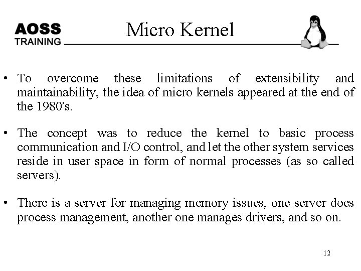 Micro Kernel • To overcome these limitations of extensibility and maintainability, the idea of