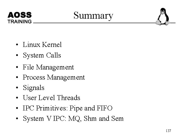 Summary • Linux Kernel • System Calls • • • File Management Process Management