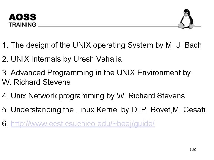  References 1. The design of the UNIX operating System by M. J. Bach