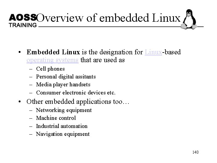 Overview of embedded Linux • Embedded Linux is the designation for Linux-based operating systems