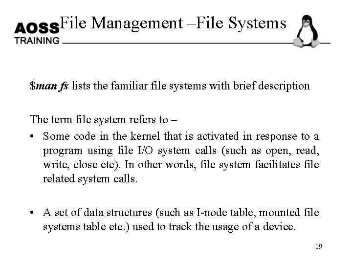 File Management –File Systems $man fs lists the familiar file systems with brief description