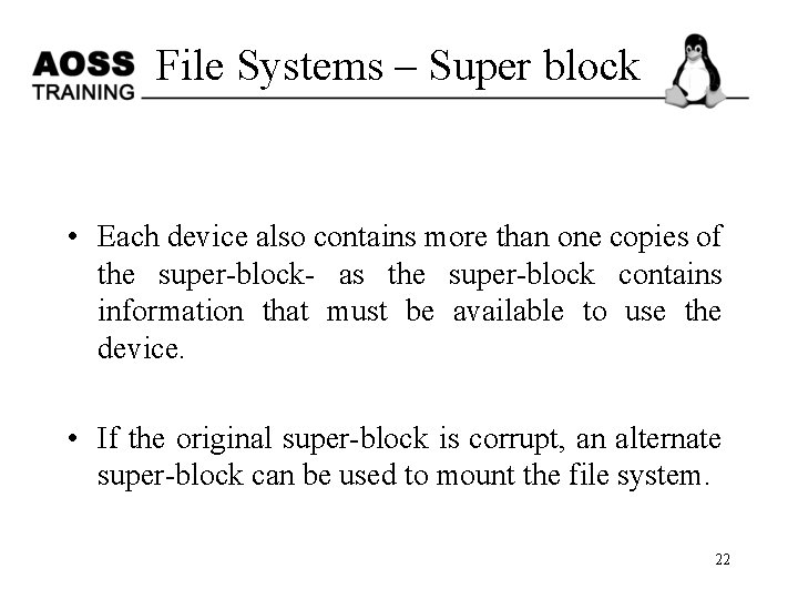 File Systems – Super block • Each device also contains more than one copies