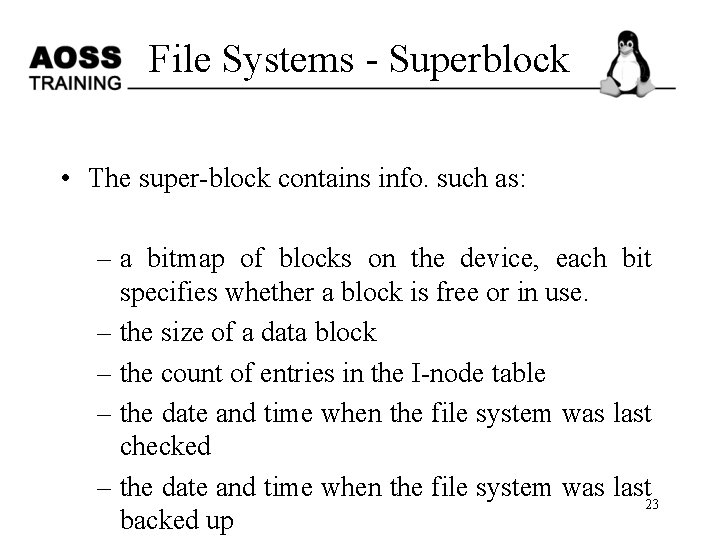 File Systems - Superblock • The super-block contains info. such as: – a bitmap