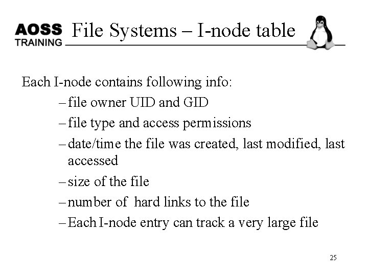 File Systems – I-node table Each I-node contains following info: – file owner UID