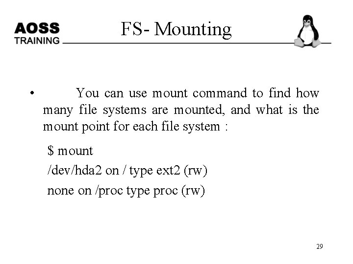FS- Mounting • You can use mount command to find how many file systems