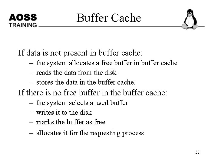 Buffer Cache If data is not present in buffer cache: – the system allocates