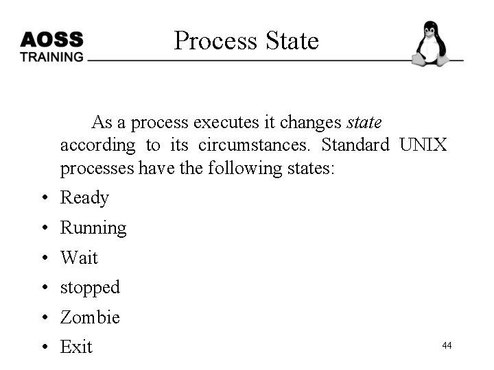 Process State As a process executes it changes state according to its circumstances. Standard