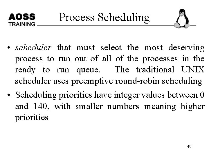 Process Scheduling • scheduler that must select the most deserving process to run out