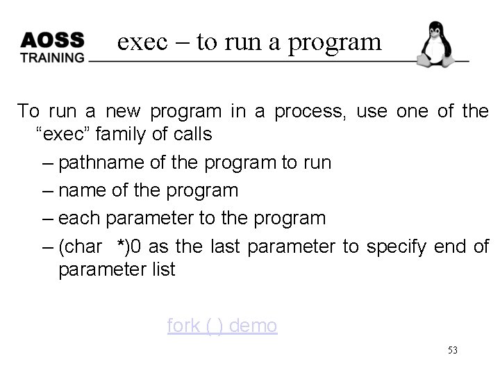 exec – to run a program To run a new program in a process,