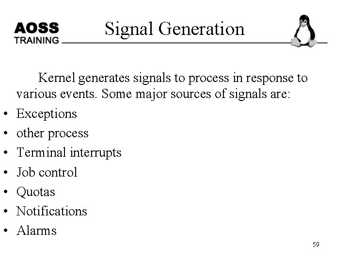 Signal Generation • • Kernel generates signals to process in response to various events.