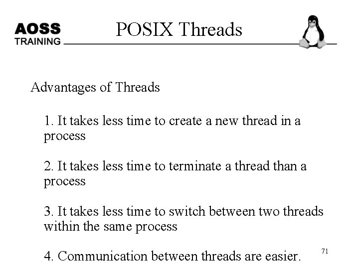 POSIX Threads Advantages of Threads 1. It takes less time to create a new