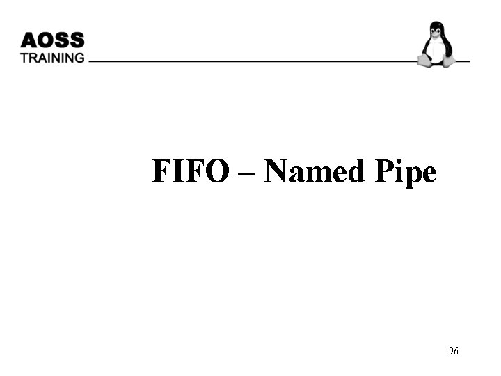 FIFO – Named Pipe 96 