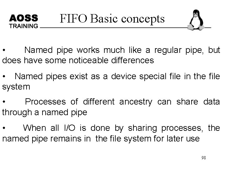 FIFO Basic concepts • Named pipe works much like a regular pipe, but does