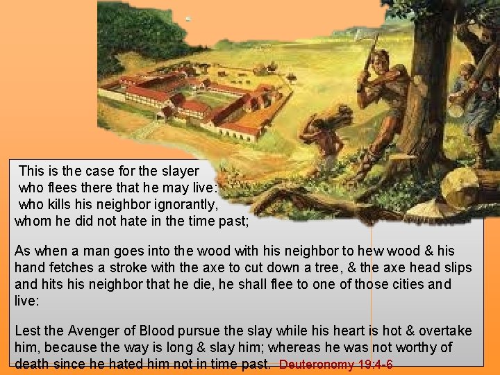 This is the case for the slayer who flees there that he may live: