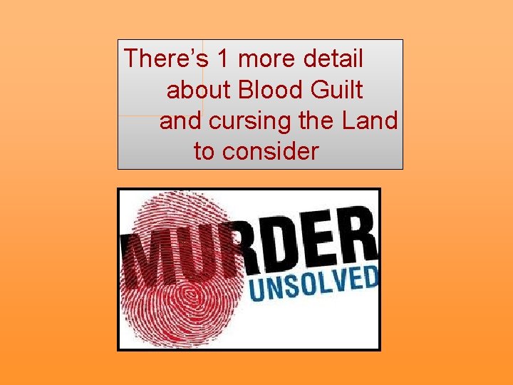 There’s 1 more detail about Blood Guilt and cursing the Land to consider 