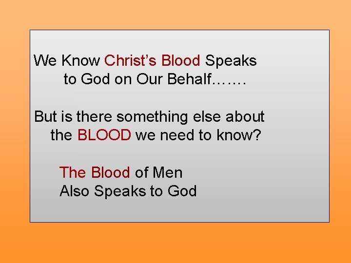 We Know Christ’s Blood Speaks to God on Our Behalf……. But is there something