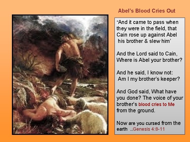 Abel’s Blood Cries Out “And it came to pass when they were in the
