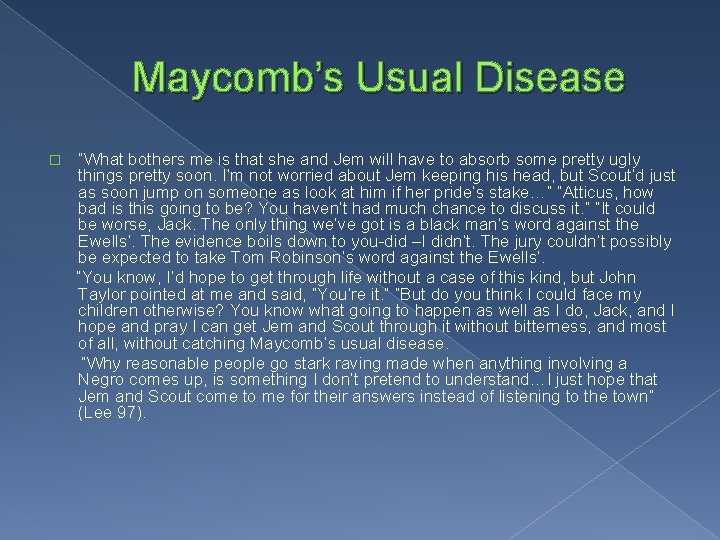 Maycomb’s Usual Disease � “What bothers me is that she and Jem will have