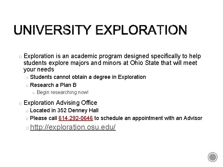 o Exploration is an academic program designed specifically to help students explore majors and