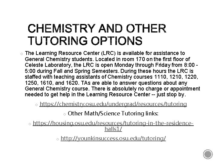 o The Learning Resource Center (LRC) is available for assistance to General Chemistry students.