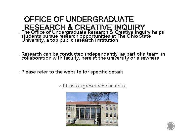 o The Office of Undergraduate Research & Creative Inquiry helps students pursue research opportunities