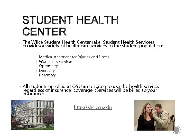 o The Wilce Student Health Center (aka, Student Health Services) provides a variety of