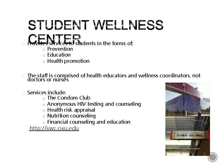 o Provides services to students in the forms of: o Prevention o Education o