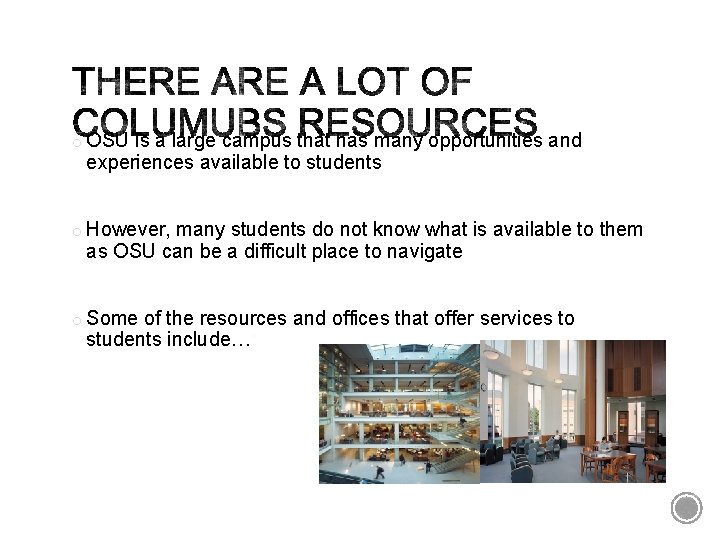 o OSU is a large campus that has many opportunities and experiences available to