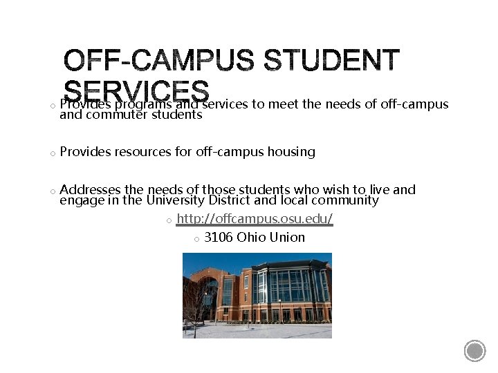 o Provides programs and services to meet the needs of off-campus and commuter students