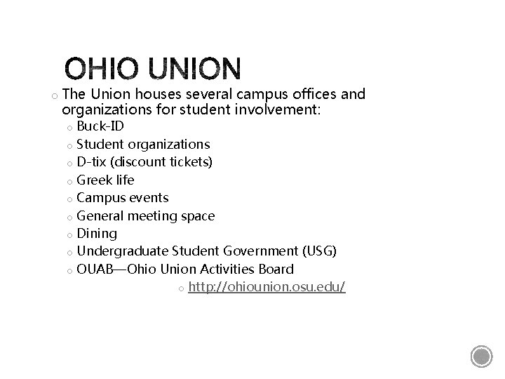 o The Union houses several campus offices and organizations for student involvement: o Buck-ID