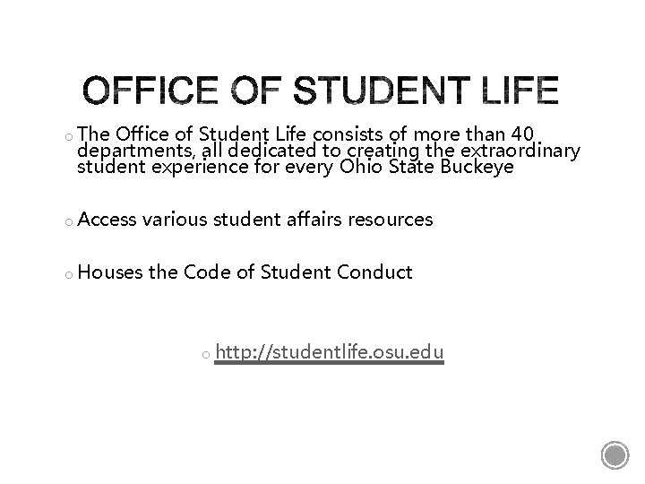 o The Office of Student Life consists of more than 40 departments, all dedicated