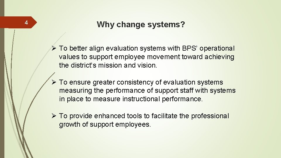4 Why change systems? Ø To better align evaluation systems with BPS’ operational values