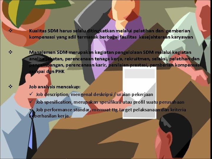 v Kualitas SDM harus selalu ditingkatkan melalui pelatihan dan pemberian kompensasi yang adil termasuk v Kualitas SDM harus selalu ditingkatkan melalui pelatihan dan pemberian kompensasi yang adil termasuk