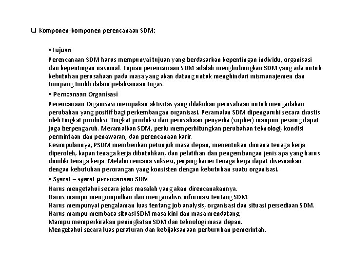 q Komponen-komponen perencanaan SDM: §Tujuan Perencanaan SDM harus mempunyai tujuan yang berdasarkan kepentingan individu,