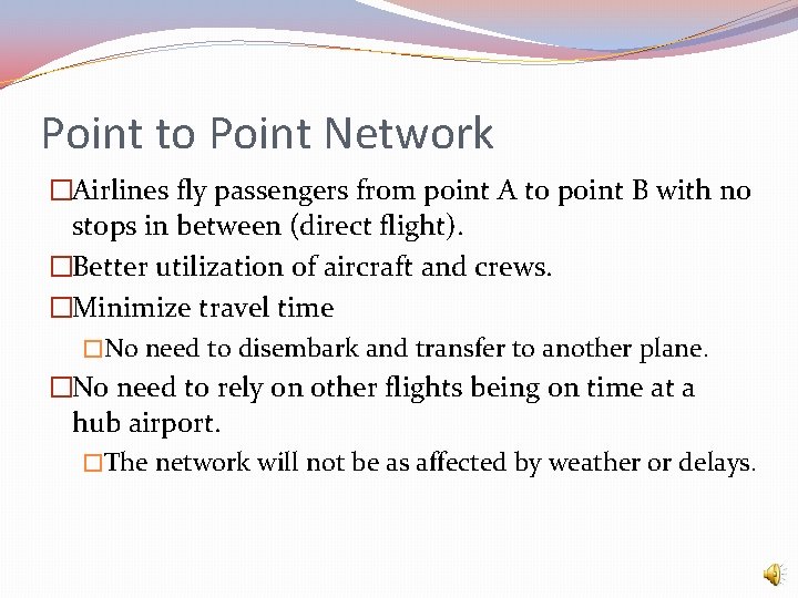 Point to Point Network �Airlines fly passengers from point A to point B with