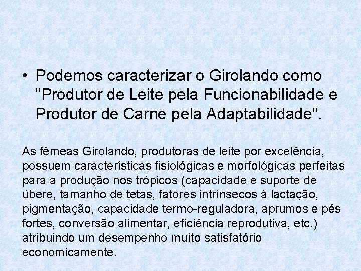  • Podemos caracterizar o Girolando como "Produtor de Leite pela Funcionabilidade e Produtor