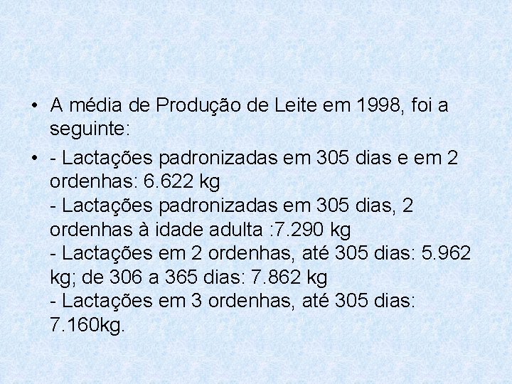  • A média de Produção de Leite em 1998, foi a seguinte: •