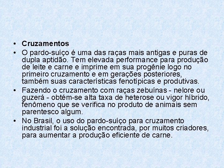  • Cruzamentos • O pardo-suíço é uma das raças mais antigas e puras